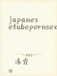 japanesetubepornsex