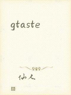 gtaste