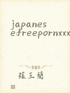 japanesefreepornxxxtube