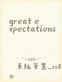 great expectations