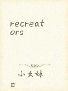 recreators