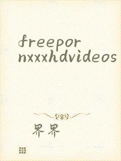 freepornxxxhdvideos