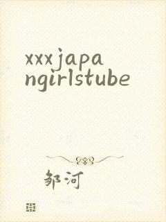 xxxjapangirlstube