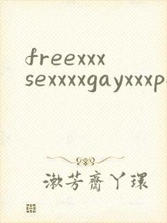 freexxxsexxxxgayxxxpornvideos