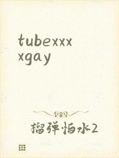 tubexxxxgay