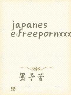 japanesefreepornxxxtube