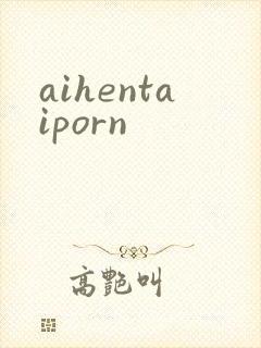 aihentaiporn