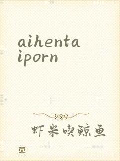 aihentaiporn