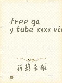 free gay tube xxxx videos