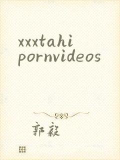 xxxtahipornvideos