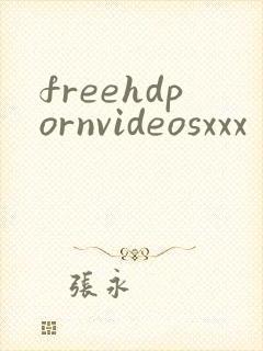 freehdpornvideosxxx