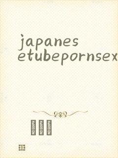japanesetubepornsex