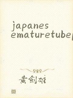 japanesematuretubeporn