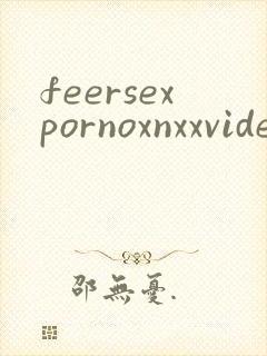 feersexpornoxnxxvideos