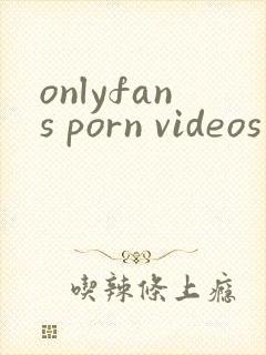 onlyfans porn videos