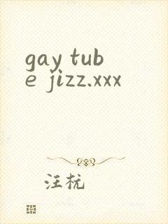 gay tube jizz.xxx