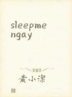 sleepmengay