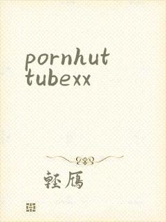 pornhuttubexx
