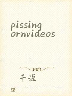 pissingornvideos