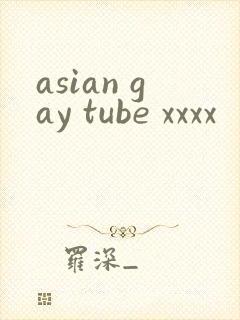 asian gay tube xxxx