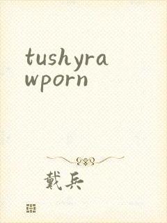 tushyrawporn