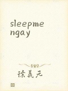 sleepmengay