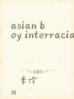 asian boy interracial gv