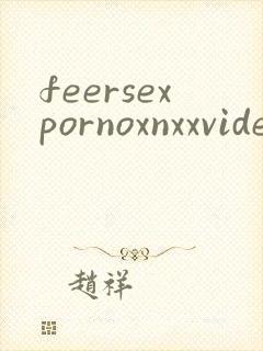 feersexpornoxnxxvideos