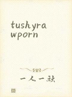 tushyrawporn