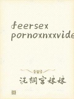 feersexpornoxnxxvideos