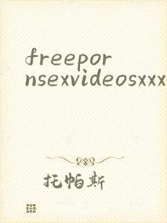 freepornsexvideosxxx