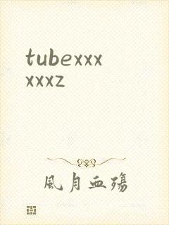 tubexxxxxxz