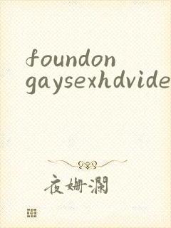 foundongaysexhdvideosfreegay