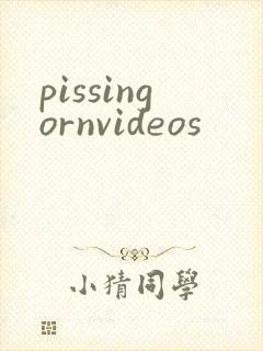 pissingornvideos