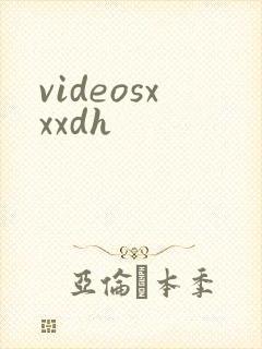 videosxxxdh