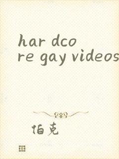 har dcore gay videos,roughg