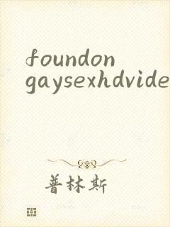 foundongaysexhdvideosfreegay