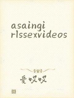 asaingirlssexvideos
