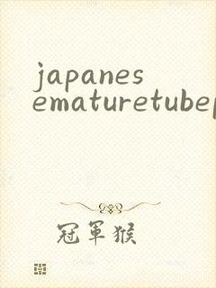 japanesematuretubeporn