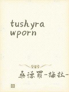 tushyrawporn
