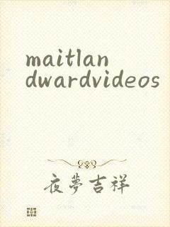 maitlandwardvideos