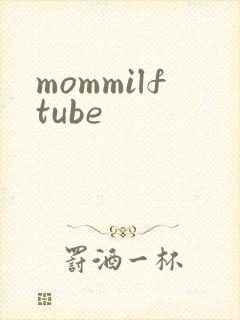 mommilftube