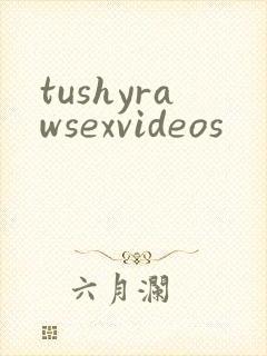 tushyrawsexvideos