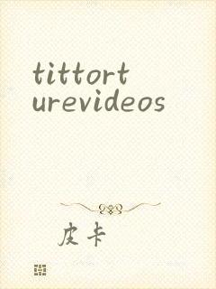 tittorturevideos封面