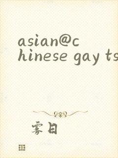asian@chinese gay ts