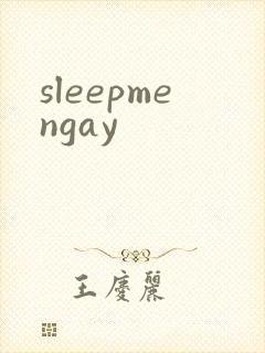 sleepmengay