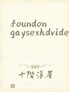 foundongaysexhdvideosfreegay