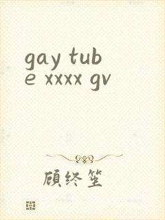 gay tube xxxx gv
