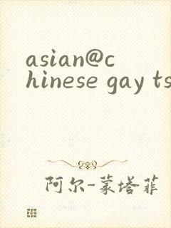 asian@chinese gay ts