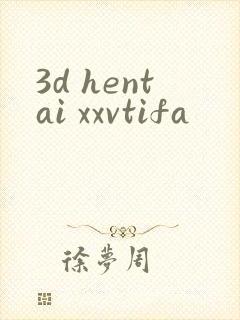 3d hentai xxvtifa